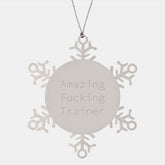 Funny Trainer Gifts from Friends for Christmas - Amazing F--king Trainer Snowflake Ornament - Image 1